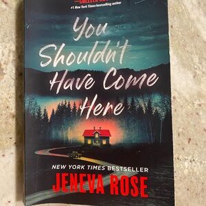 “You Shouldn't Have Come Here Book” by Jeneva Rose.